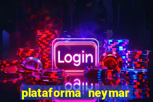 plataforma neymar jr bet